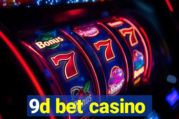 9d bet casino